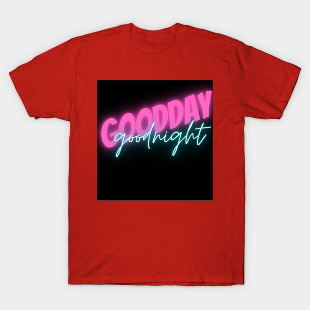 Goodday good night T-Shirt by Nutyodesign!!art